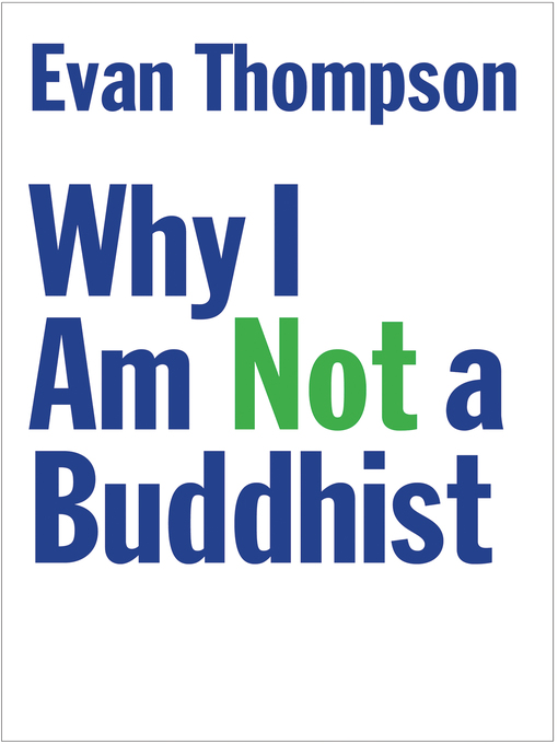 Title details for Why I Am Not a Buddhist by Evan Thompson - Wait list